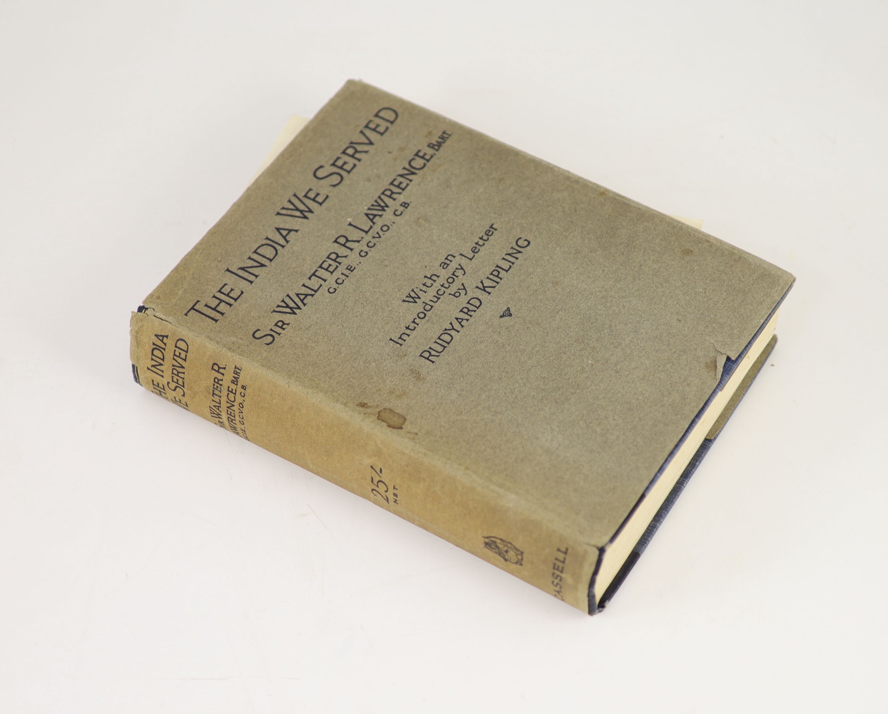 Lawrence, Sir Walter Roper - The India We Served, 8vo, quarter cloth, with d/j, introductory letter by Rudyard Kipling, the title alerted in pen and ink by same, reading ‘’Rudyard Kipling, - This is a very good work. RK’